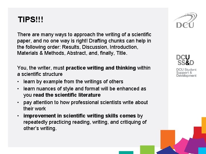 TIPS!!! There are many ways to approach the writing of a scientific paper, and