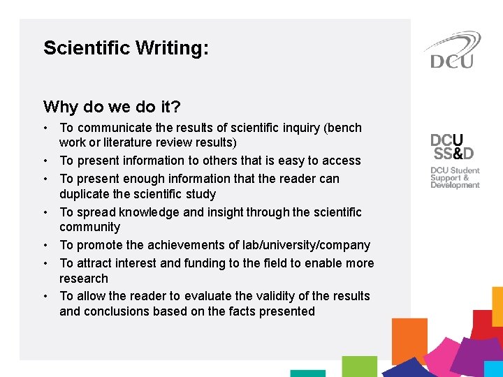 Scientific Writing: Why do we do it? • To communicate the results of scientific