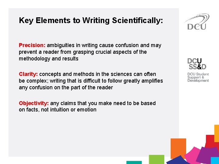 Key Elements to Writing Scientifically: Precision: ambiguities in writing cause confusion and may prevent