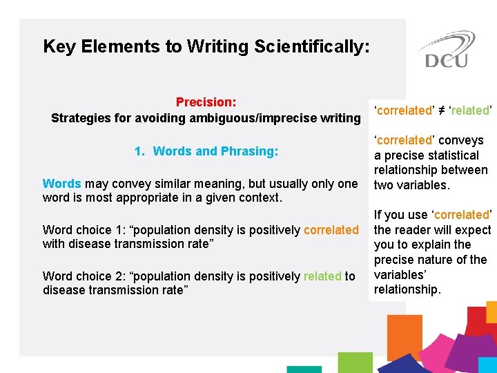 Key Elements to Writing Scientifically: Precision: Strategies for avoiding ambiguous/imprecise writing 1. Words and