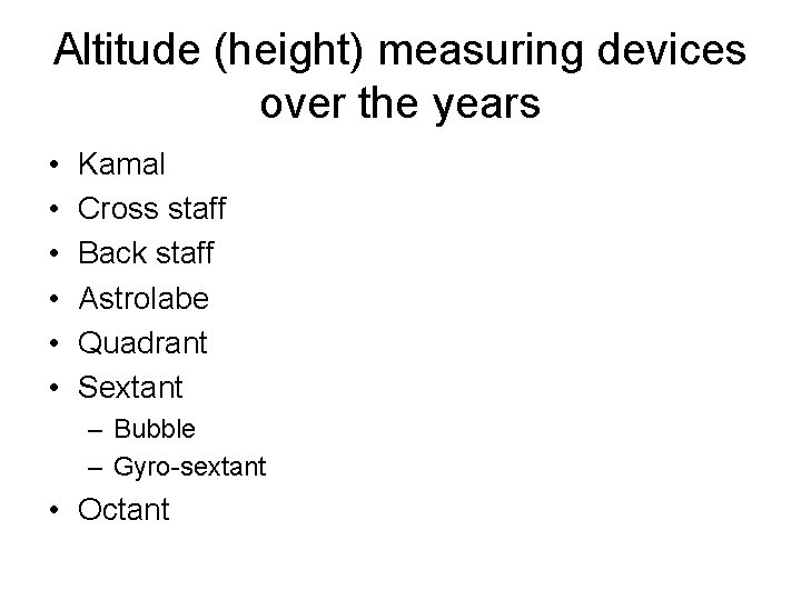 Altitude (height) measuring devices over the years • • • Kamal Cross staff Back