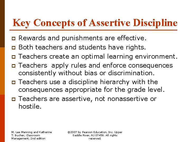 Key Concepts of Assertive Discipline p p p Rewards and punishments are effective. Both