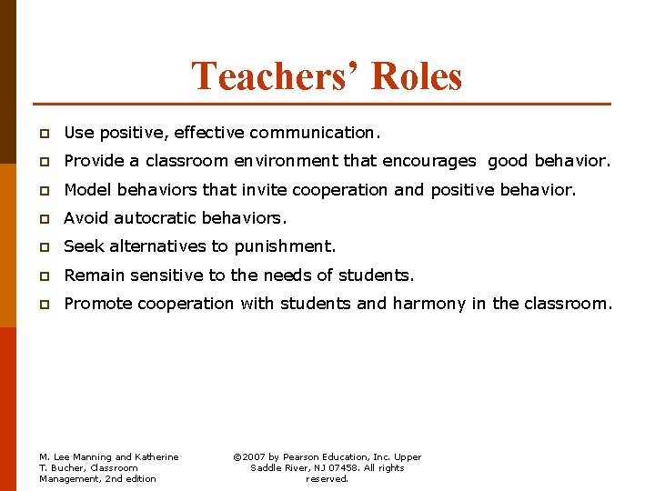 Teachers’ Roles p Use positive, effective communication. p Provide a classroom environment that encourages