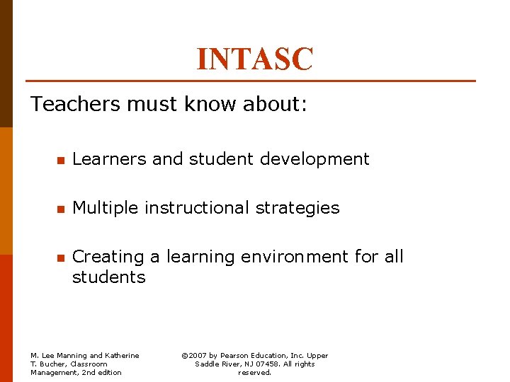INTASC Teachers must know about: n Learners and student development n Multiple instructional strategies