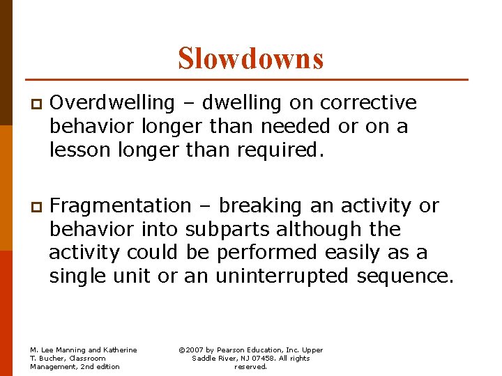 Slowdowns p Overdwelling – dwelling on corrective behavior longer than needed or on a