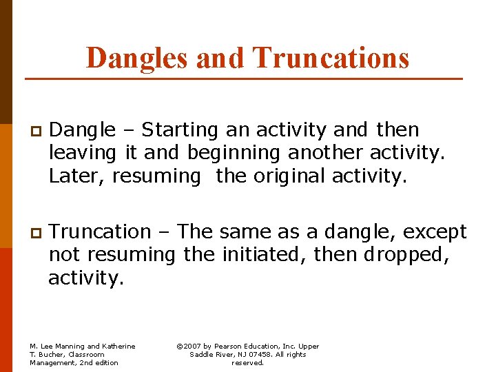 Dangles and Truncations p Dangle – Starting an activity and then leaving it and