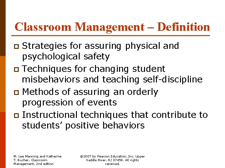 Classroom Management – Definition Strategies for assuring physical and psychological safety p Techniques for
