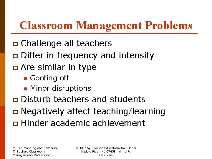 Classroom Management Problems Challenge all teachers p Differ in frequency and intensity p Are