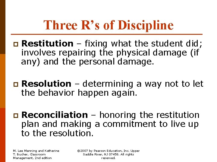Three R’s of Discipline p Restitution – fixing what the student did; involves repairing