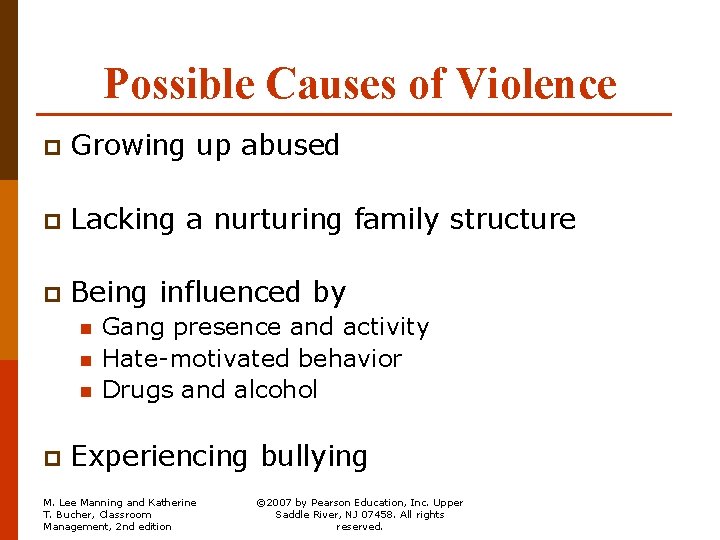 Possible Causes of Violence p Growing up abused p Lacking a nurturing family structure