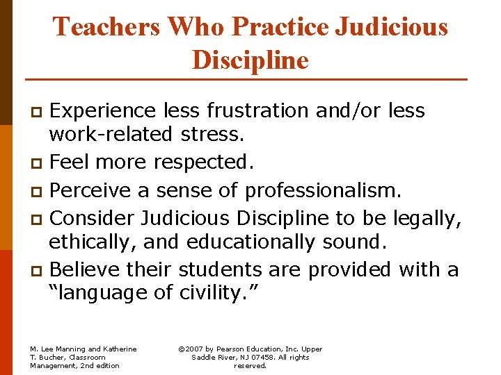 Teachers Who Practice Judicious Discipline Experience less frustration and/or less work-related stress. p Feel