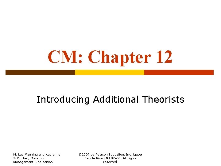 CM: Chapter 12 Introducing Additional Theorists M. Lee Manning and Katherine T. Bucher, Classroom