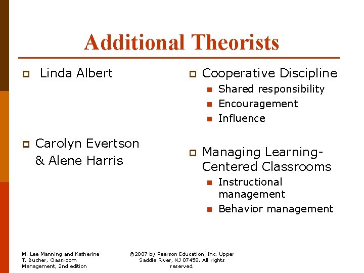 Additional Theorists p Linda Albert p Cooperative Discipline n n n p Carolyn Evertson