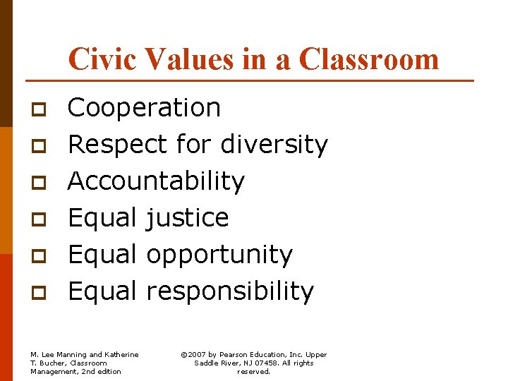 Civic Values in a Classroom p Cooperation p Respect for diversity p Accountability p
