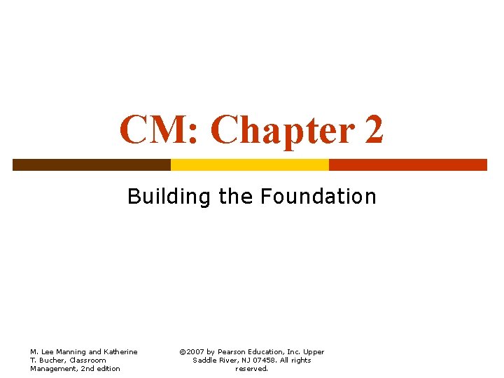 CM: Chapter 2 Building the Foundation M. Lee Manning and Katherine T. Bucher, Classroom