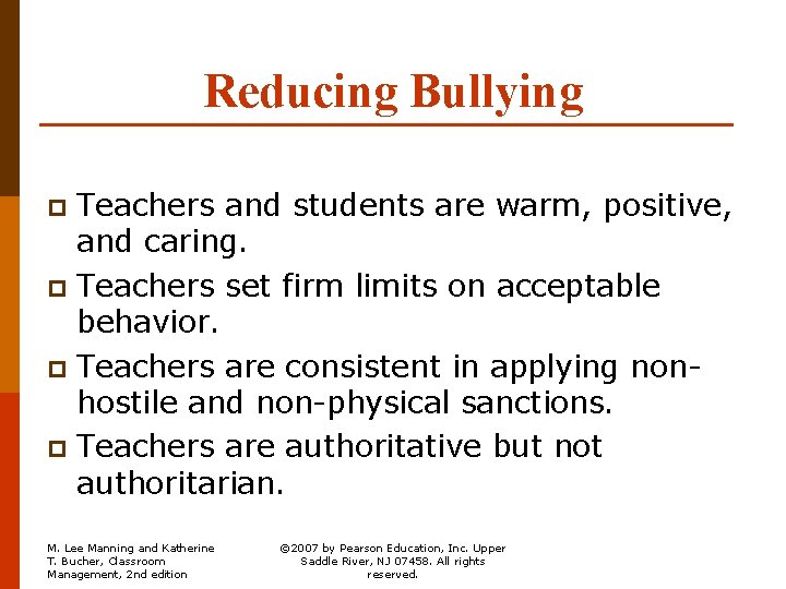 Reducing Bullying Teachers and students are warm, positive, and caring. p Teachers set firm