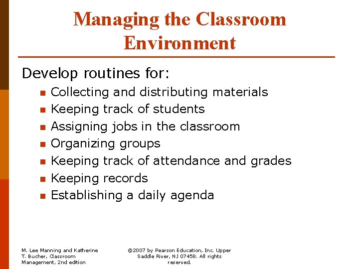 Managing the Classroom Environment Develop routines for: n n n n Collecting and distributing