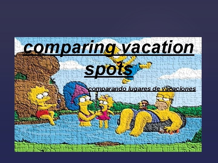 comparing vacation spots { comparando lugares de vacaciones 