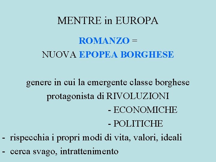 MENTRE in EUROPA ROMANZO = NUOVA EPOPEA BORGHESE genere in cui la emergente classe