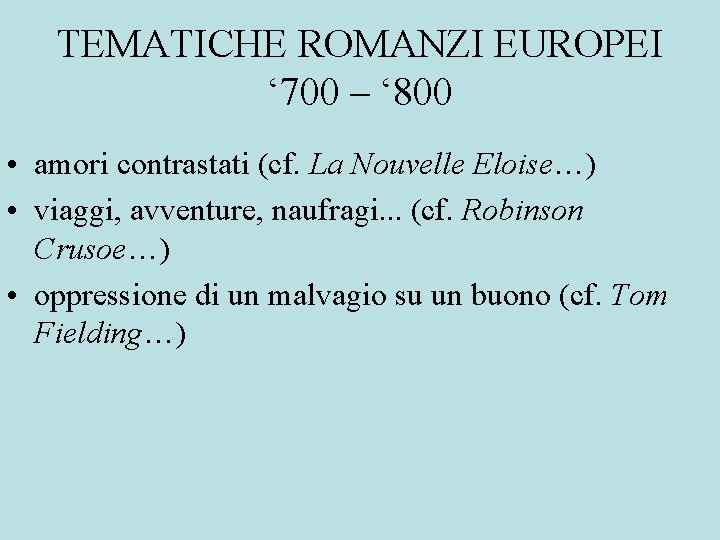 TEMATICHE ROMANZI EUROPEI ‘ 700 – ‘ 800 • amori contrastati (cf. La Nouvelle