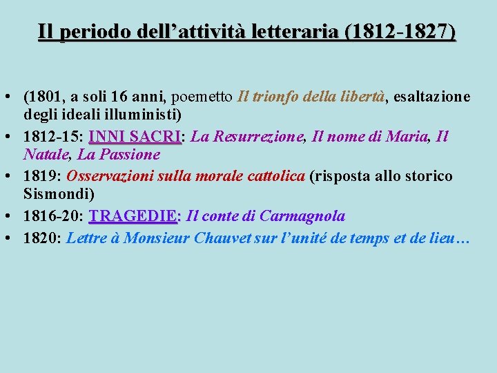 Il periodo dell’attività letteraria (1812 -1827) • (1801, a soli 16 anni, poemetto Il