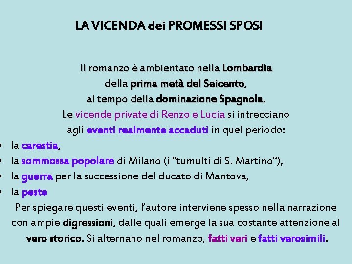  • • LA VICENDA dei PROMESSI SPOSI Il romanzo è ambientato nella Lombardia