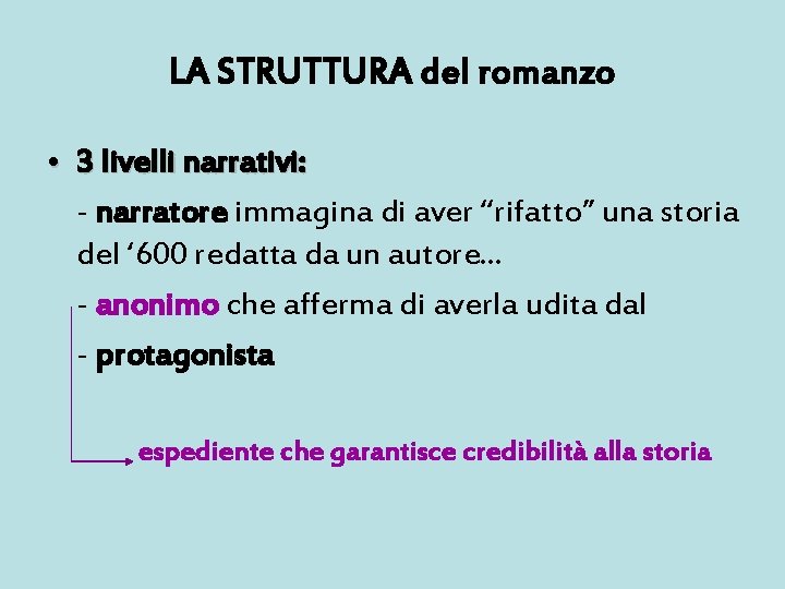 LA STRUTTURA del romanzo • 3 livelli narrativi: - narratore immagina di aver “rifatto”