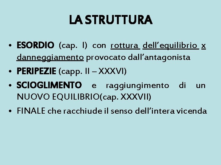 LA STRUTTURA • ESORDIO (cap. I) con rottura dell’equilibrio x danneggiamento provocato dall’antagonista •