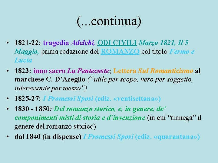 (. . . continua) • 1821 -22: tragedia Adelchi, ODI CIVILI Marzo 1821, Il