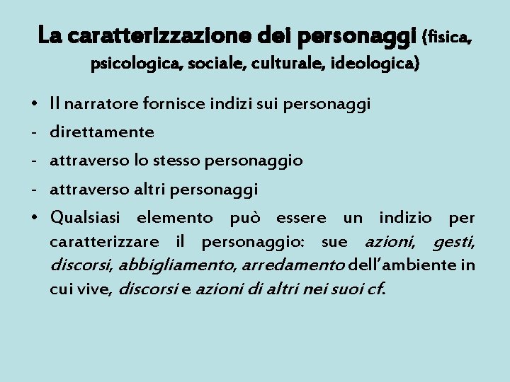 La caratterizzazione dei personaggi (fisica, psicologica, sociale, culturale, ideologica) • • Il narratore fornisce