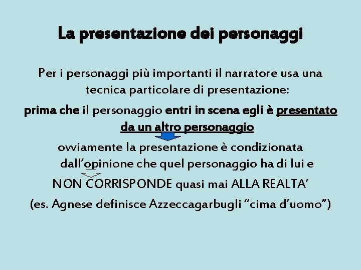 La presentazione dei personaggi Per i personaggi più importanti il narratore usa una tecnica