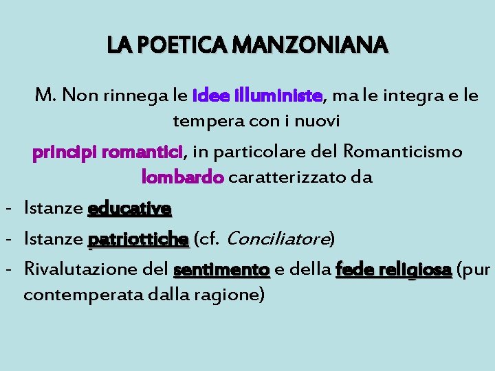 LA POETICA MANZONIANA M. Non rinnega le idee illuministe, ma le integra e le