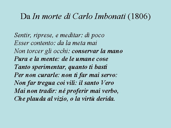 Da In morte di Carlo Imbonati (1806) Sentir, riprese, e meditar: di poco Esser