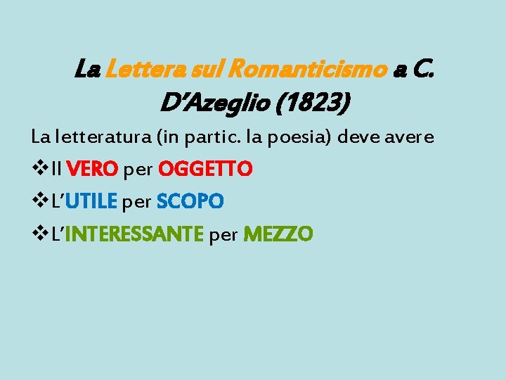 La Lettera sul Romanticismo a C. D’Azeglio (1823) La letteratura (in partic. la poesia)