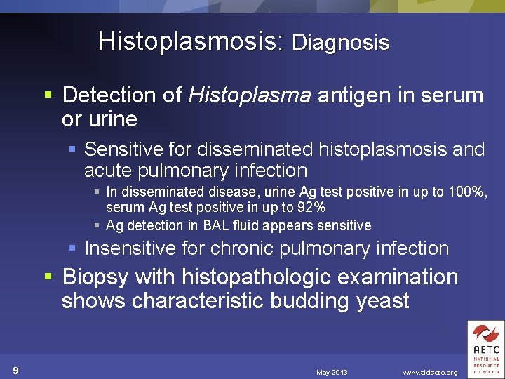 Histoplasmosis: Diagnosis § Detection of Histoplasma antigen in serum or urine § Sensitive for