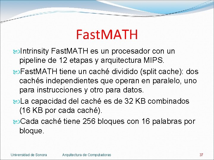 Fast. MATH Intrinsity Fast. MATH es un procesador con un pipeline de 12 etapas