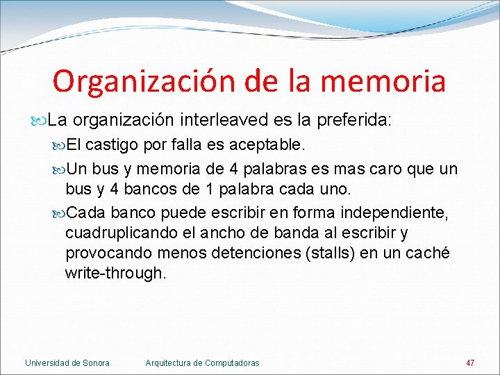 Organización de la memoria La organización interleaved es la preferida: El castigo por falla