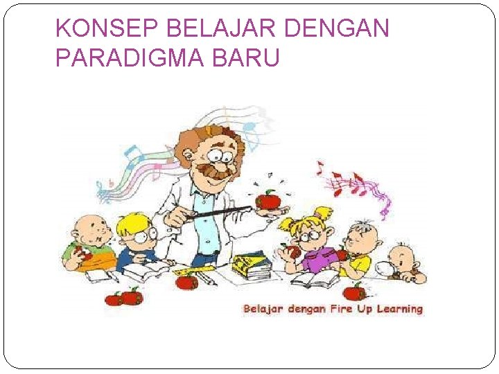 KONSEP BELAJAR DENGAN PARADIGMA BARU 