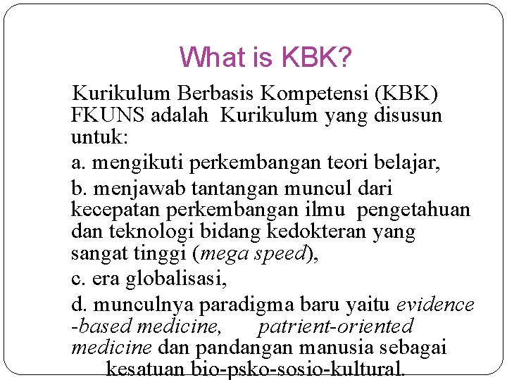 What is KBK? Kurikulum Berbasis Kompetensi (KBK) FKUNS adalah Kurikulum yang disusun untuk: a.