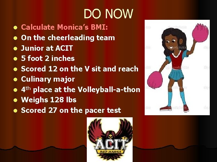 DO NOW l l l l l Calculate Monica’s BMI: On the cheerleading team