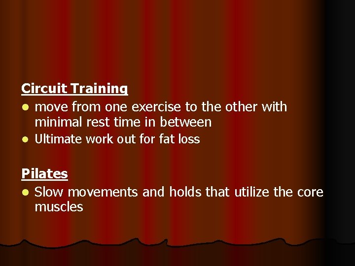 Circuit Training l move from one exercise to the other with minimal rest time