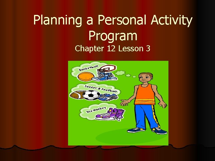 Planning a Personal Activity Program Chapter 12 Lesson 3 