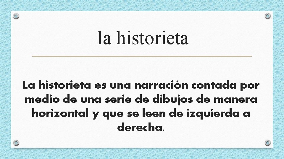 la historieta La historieta es una narración contada por medio de una serie de