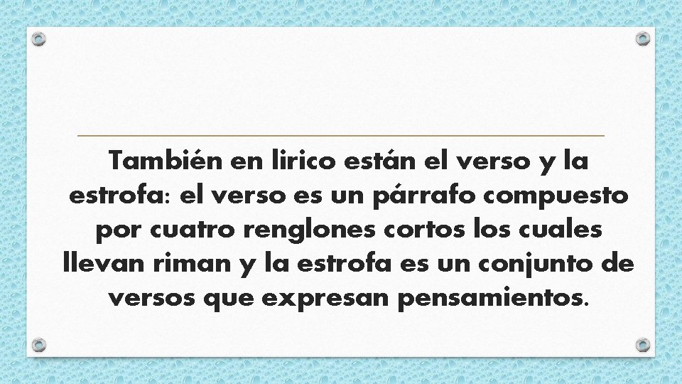 También en lirico están el verso y la estrofa: el verso es un párrafo