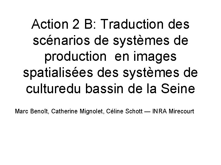 Action 2 B: Traduction des scénarios de systèmes de production en images spatialisées des
