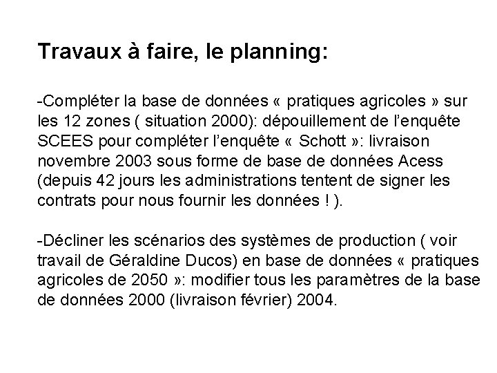 Travaux à faire, le planning: -Compléter la base de données « pratiques agricoles »