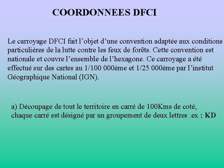 COORDONNEES DFCI Le carroyage DFCI fait l’objet d’une convention adaptée aux conditions particulières de