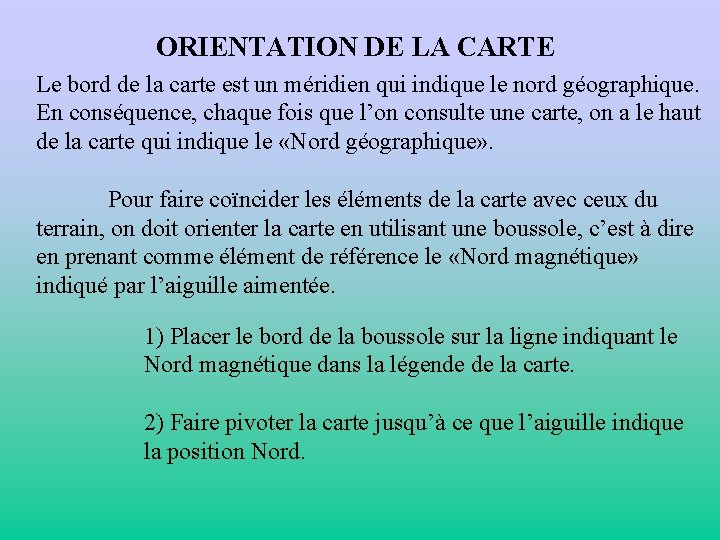 ORIENTATION DE LA CARTE Le bord de la carte est un méridien qui indique