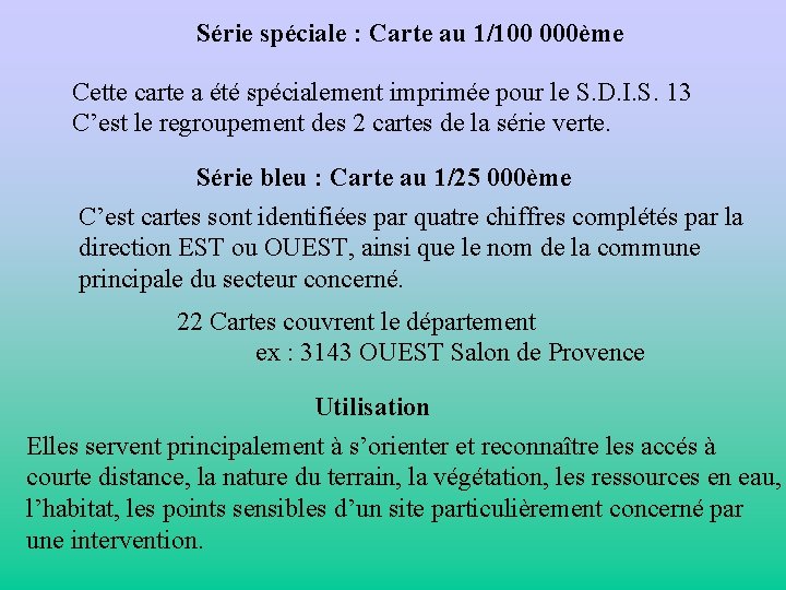 Série spéciale : Carte au 1/100 000ème Cette carte a été spécialement imprimée pour