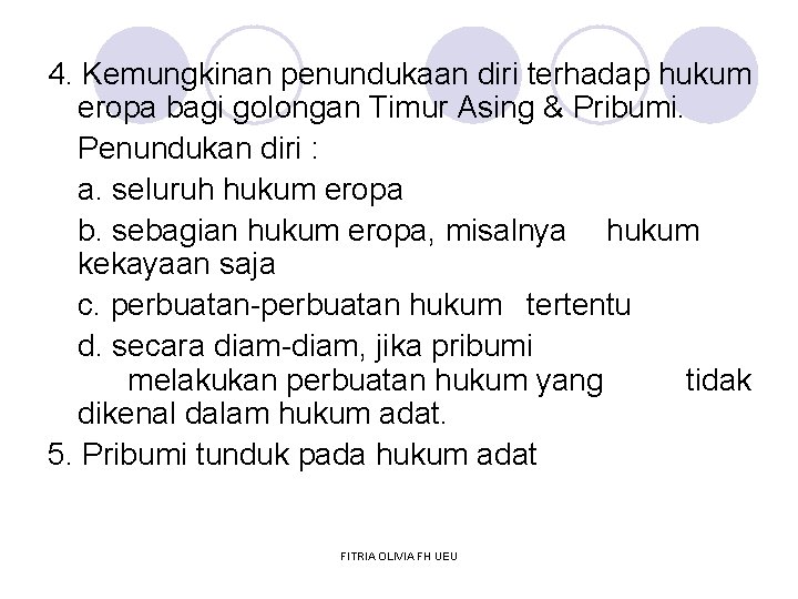 4. Kemungkinan penundukaan diri terhadap hukum eropa bagi golongan Timur Asing & Pribumi. Penundukan